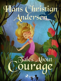 Andersen, Hans Christian - Tales About Courage, e-bok
