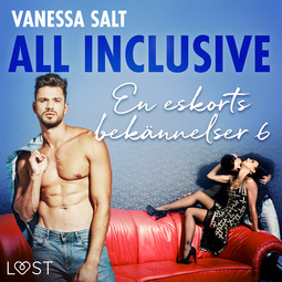 Salt, Vanessa - All inclusive - En eskorts bekännelser 6, äänikirja