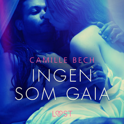 Bech, Camille - Ingen som Gaia - erotisk novell, äänikirja