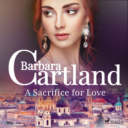 Cartland, Barbara - A Sacrifice for Love (Barbara Cartland's Pink Collection 105), äänikirja