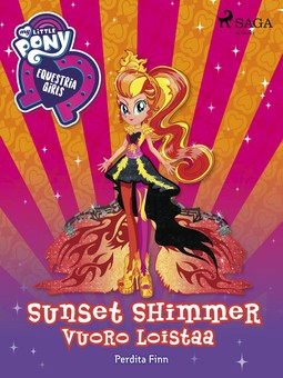 Finn, Perdita - My Little Pony - Equestria Girls - Sunset Shimmerin vuoro loistaa, ebook