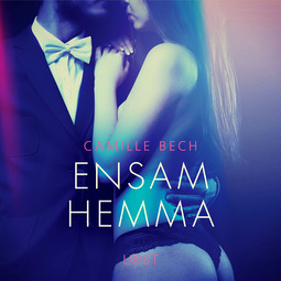 Bech, Camille - Ensam hemma - erotisk novell, audiobook