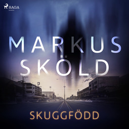 Sköld, Markus - Skuggfödd, audiobook