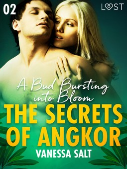 Salt, Vanessa - The Secrets of Angkor 2: A Bud Bursting into Bloom - Erotic Short Story, ebook