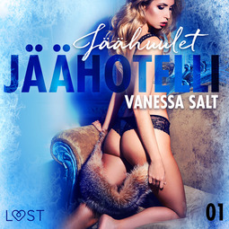 Salt, Vanessa - Jäähotelli 1: Jäähuulet - eroottinen novelli, äänikirja