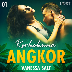 Salt, Vanessa - Angkor 1: Korkokuvia - eroottinen novelli, äänikirja