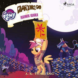 Yearling, A. K. - My Little Pony - Daring Do ja Ikuinen kukka, audiobook