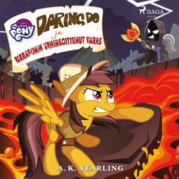 Yearling, A. K. - My Little Pony - Daring Do ja Maraporin vahingoittunut varas, äänikirja