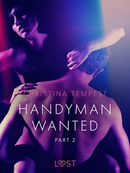 Tempest, Christina - Handyman Wanted Part 2 - Erotic Short Story, ebook
