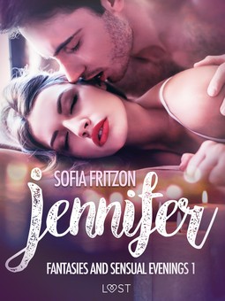 Fritzson, Sofia - Jennifer: Fantasies and Sensual Evenings 1 - Erotic Short Story, e-kirja