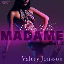 Jonsson, Valery - Madame 2: Dirty Talk - erotisk novell, audiobook