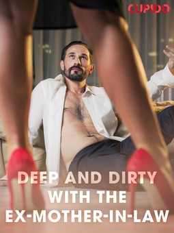  - Deep and Dirty with the Ex-Mother-in-Law, ebook