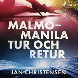 Christensen, Jan - Malmö - Manila, tur och retur, audiobook