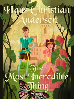 Andersen, Hans Christian - The Most Incredible Thing, e-bok