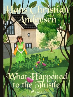 Andersen, Hans Christian - What Happened to the Thistle, ebook