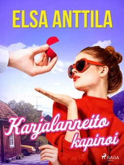 Anttila, Elsa - Karjalanneito kapinoi, ebook