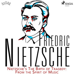 Nietzsche, Friedrich - Nietzsche's The Birth of Tragedy: From the Spirit of Music, audiobook