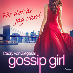 Ziegesar, Cecily von - Gossip Girl: För det är jag värd, audiobook