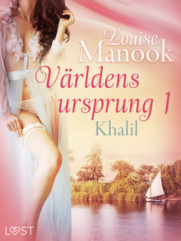 Manook, Louise - Världens ursprung 1: Khalil - erotisk novell, ebook
