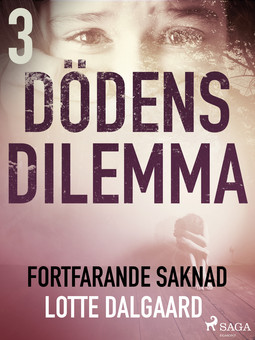 Dalgaard, Lotte - Dödens dilemma 3 - Fortfarande saknad, ebook