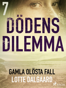 Dalgaard, Lotte - Dödens dilemma 7 - Gamla olösta fall, e-bok