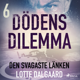 Dalgaard, Lotte - Dödens dilemma 6 - Den svagaste länken, audiobook