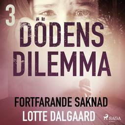 Dalgaard, Lotte - Dödens dilemma 3 - Fortfarande saknad, audiobook