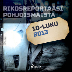 Mäkinen, Teemu - Rikosreportaasi Pohjoismaista 2013, äänikirja