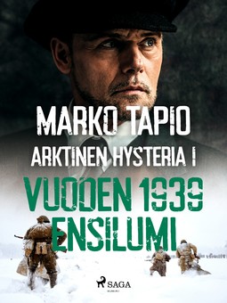 Tapio, Marko - Arktinen hysteria I: Vuoden 1939 ensilumi, ebook