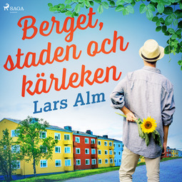 Alm, Lars - Berget, staden och kärleken, audiobook