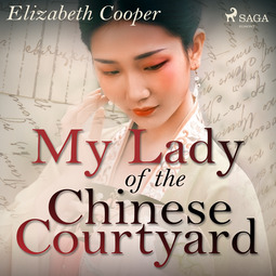 Cooper, Elizabeth - My Lady of the Chinese Courtyard, audiobook