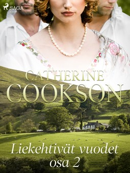 Cookson, Catherine - Liekehtivät vuodet - osa 2, ebook