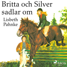Pahnke, Lisbeth - Britta och Silver sadlar om, audiobook