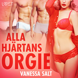 Salt, Vanessa - Alla hjärtans orgie - erotisk novell, audiobook