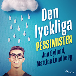 Bylund, Jan - Den lyckliga pessimisten, audiobook