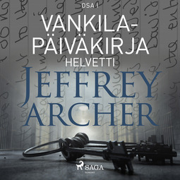 Archer, Jeffrey - Vankilapäiväkirja - Helvetti - Osa I, äänikirja