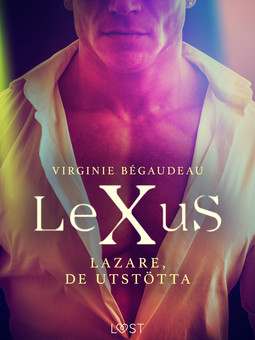 Bégaudeau, Virginie - LeXuS: Lazare, De Utstötta - Erotisk dystopi, e-bok