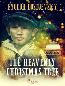Dostoevsky, Fyodor - The Heavenly Christmas Tree, e-kirja