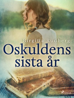 Rudberg, Birgitta - Oskuldens sista år, e-kirja