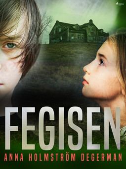 Degerman, Anna Holmström - Fegisen, ebook