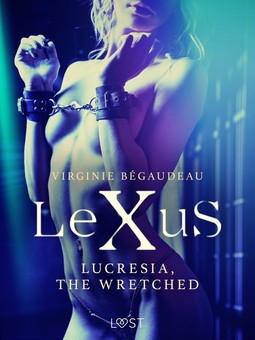 Bégaudeau, Virginie - LeXuS : Lucresia, the Wretched - Erotic dystopia, e-kirja