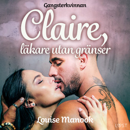 Manook, Louise - Gangsterkvinnan Claire, läkare utan gränser - erotisk novell, audiobook