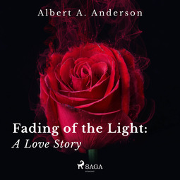 Anderson, Albert A. - Fading of the Light: A Love Story, audiobook