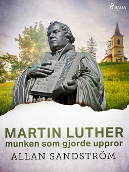 Sandström, Allan - Martin Luther, munken som gjorde uppror, ebook