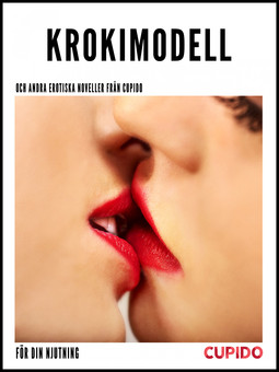 Cupido - Krokimodell - Och andra erotiska noveller från Cupido, ebook