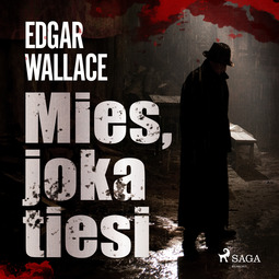 Wallace, Edgar - Mies, joka tiesi, audiobook