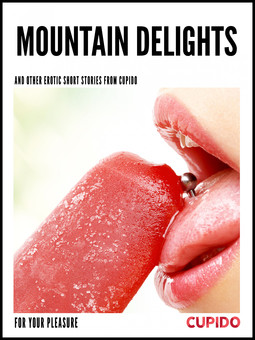 Cupido - Mountain Delights - and other erotic short stories, ebook