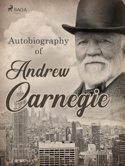 Carnegie, Andrew - Autobiography of Andrew Carnegie, e-bok