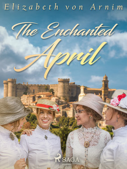 Arnim, Elizabeth von - The Enchanted April, ebook
