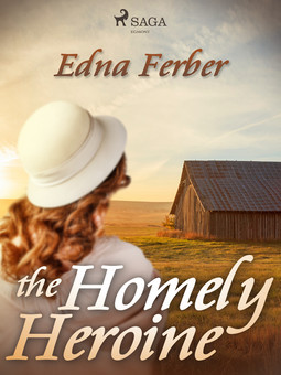 Ferber, Edna - The Homely Heroine, ebook